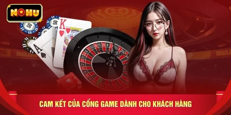 Cam kết của cổng game dành cho khách hàng