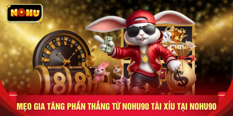 Mẹo gia tăng phần thắng từ nohu90 tài xỉu tại nohu90 